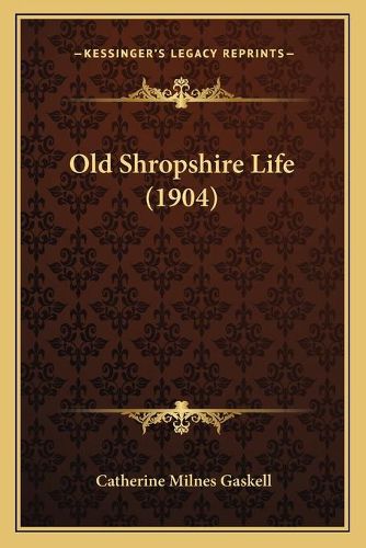 Cover image for Old Shropshire Life (1904)