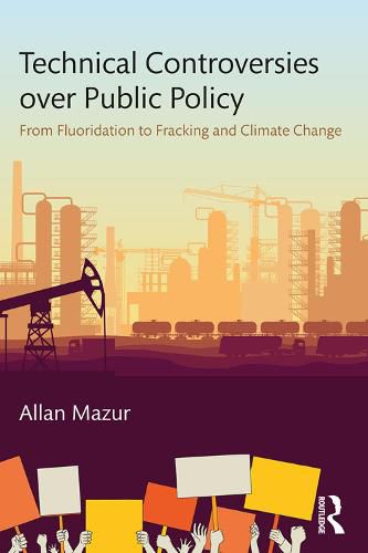 Technical Controversies over Public Policy: From Fluoridation to Fracking and Climate Change