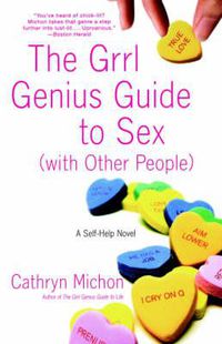 Cover image for The Grrl Genius Guide to Sex with Other People: A Self-Help Novel
