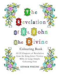 Cover image for The Revelation of St. John the Divine Colouring Book: All 22 chapters of Revelation from the King James Version Bible in Large Simple Colouring Font