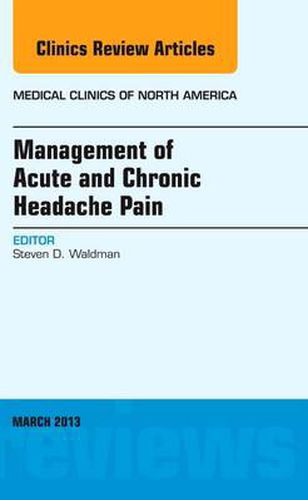 Cover image for Management of Acute and Chronic Headache Pain, An Issue of Medical Clinics