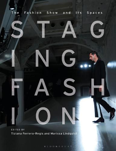 Cover image for Staging Fashion: The Fashion Show and Its Spaces