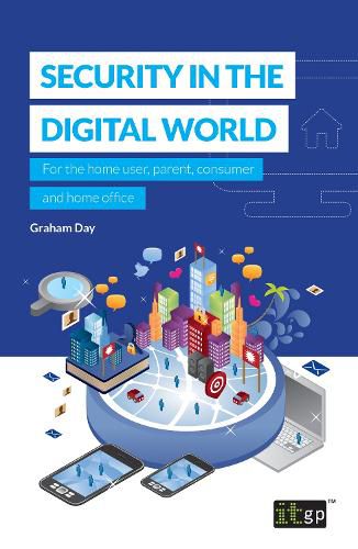 Cover image for Security in the Digital World: For the home user, parent, consumer and home office