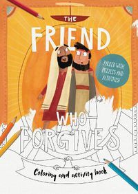 Cover image for The Friend Who Forgives - Colouring and Activity Book: Packed with puzzles and activities