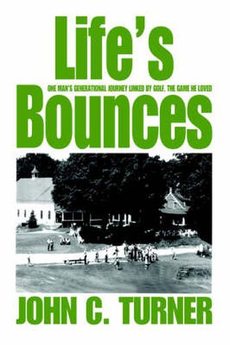 Cover image for Life's Bounces: One Man's Generational Journey Linked by Golf, the Game He Loved