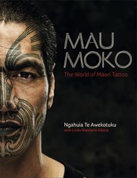 Cover image for Mau Moko: The World of Maori Tattoo