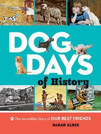 Cover image for Dog Days of History: The Incredible Story of Our Best Friends