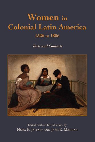 Cover image for Women in Colonial Latin America, 1526 to 1806: Texts and Contexts