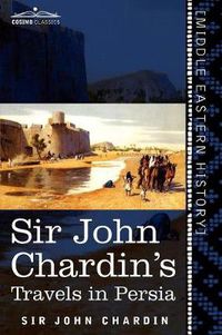 Cover image for Sir John Chardin's Travels in Persia