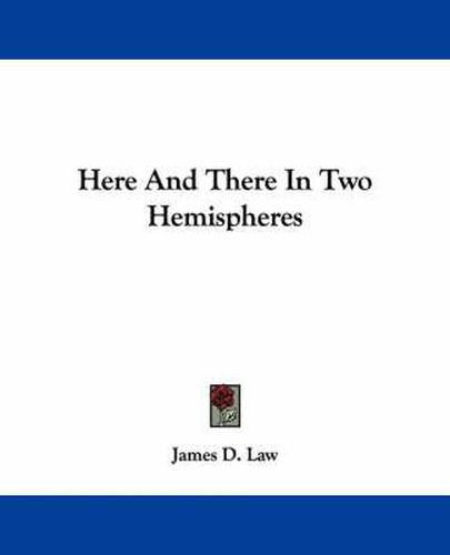 Cover image for Here and There in Two Hemispheres