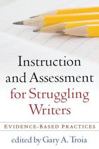 Cover image for Instruction and Assessment for Struggling Writers: Evidence-Based Practices