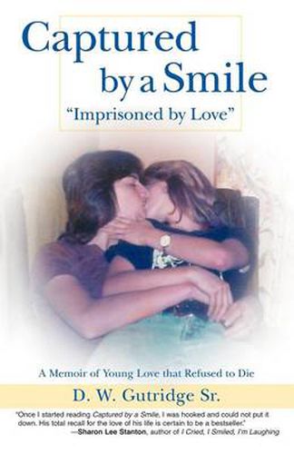 Cover image for Captured by a Smile  Imprisoned by Love: A Memoir of Young Love That Refused to Die