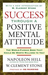 Cover image for Success Through a Positive Mental Attitude: Discover the Secret of Making Your Dreams Come True