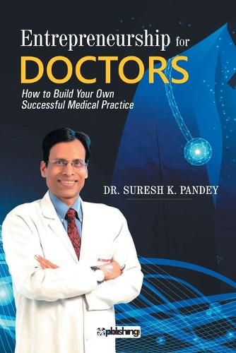 Cover image for Entrepreneurship for Doctors: How to Build Your Own Successful Medical Practice