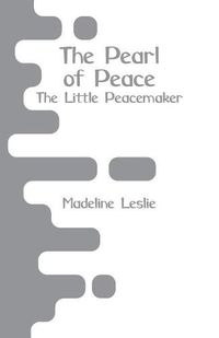 Cover image for The Pearl of Peace: The Little Peacemaker