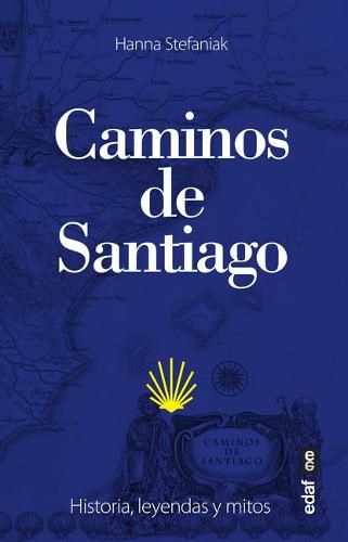 Cover image for Los Caminos de Santiago. Historia, Leyendas Y Mitos