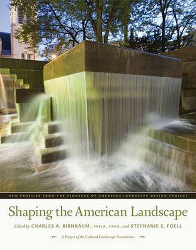 Cover image for Shaping the American Landscape: New Profiles from the Pioneers of American Landscape Design Project