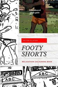 Cover image for Footy Shorts - Relaxation Colouring in Book