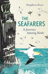 Cover image for The Seafarers: A Journey Among Birds