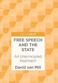 Cover image for Free Speech and the State: An Unprincipled Approach