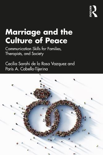 Cover image for Marriage and the Culture of Peace: Communication Skills for Families, Therapists, and Society