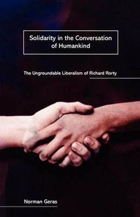 Cover image for Solidarity in the Conversation of Humankind: The Ungroundable Liberalism of Richard Rorty