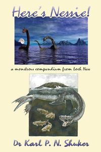 Cover image for Here's Nessie: A Monstrous Compendium from Loch Ness