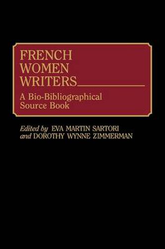 French Women Writers: A Bio-Bibliographical Source Book