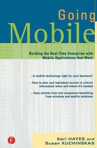 Cover image for Going Mobile: Building the Real-Time Enterprise with Mobile Applications that Work
