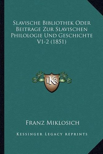 Cover image for Slavische Bibliothek Oder Beitrage Zur Slavischen Philologie Und Geschichte V1-2 (1851)