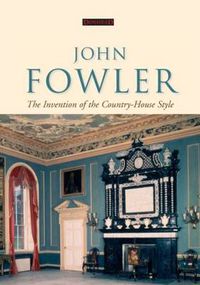 Cover image for John Fowler: The Invention of the Country-House Style