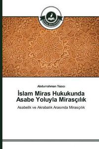 Cover image for &#304;slam Miras Hukukunda Asabe Yoluyla Mirasc&#305;l&#305;k