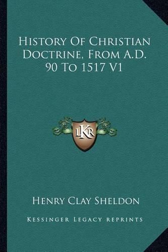 Cover image for History of Christian Doctrine, from A.D. 90 to 1517 V1