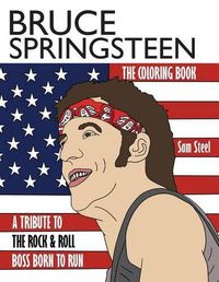 Cover image for Bruce Springsteen: The Coloring Book: A Tribute to the Rock & Roll Boss Born to Run