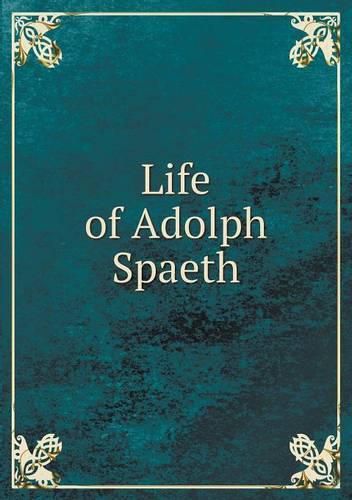 Life of Adolph Spaeth