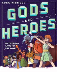 Cover image for Gods and Heroes: Mythology Around the World