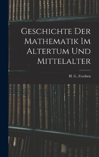 Cover image for Geschichte der Mathematik im Altertum und Mittelalter