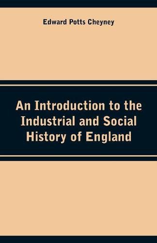 An Introduction to the Industrial and Social History of England