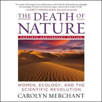 Cover image for The Death of Nature: Women, Ecology, and the Scientific Revolution