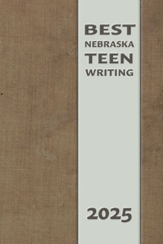 Cover image for Best Nebraska Teen Writing 2025