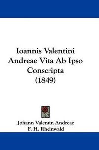 Cover image for Ioannis Valentini Andreae Vita Ab Ipso Conscripta (1849)