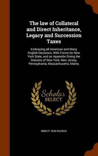 Cover image for The law of Collateral and Direct Inheritance, Legacy and Succession Taxes