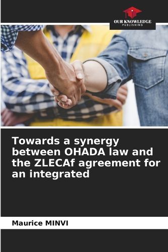 Cover image for Towards a synergy between OHADA law and the ZLECAf agreement for an integrated