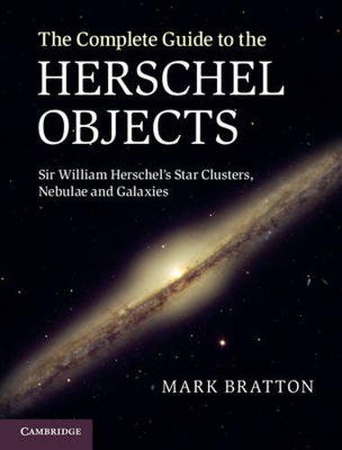 Cover image for The Complete Guide to the Herschel Objects: Sir William Herschel's Star Clusters, Nebulae and Galaxies