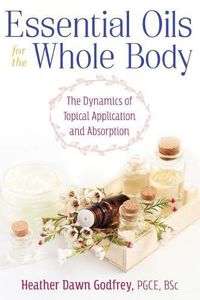 Cover image for Essential Oils for the Whole Body: The Dynamics of Topical Application and Absorption