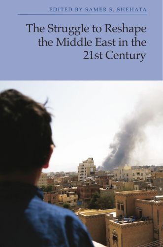 Cover image for The Struggle to Reshape the Middle East in the 21st Century