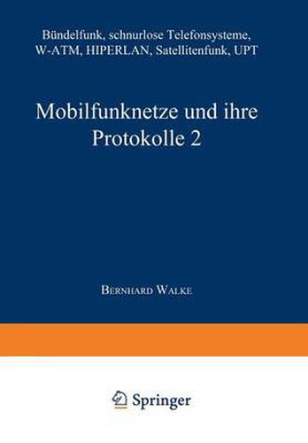 Mobilfunknetze Und Ihre Protokolle 2: Bundelfunk, Schnurlose Telefonsysteme, W-Atm, Hiperlan, Satellitenfunk, Upt