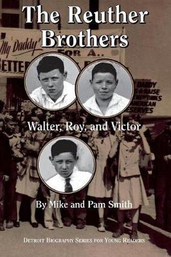 The Reuther Brothers: Walter, Roy and Victor