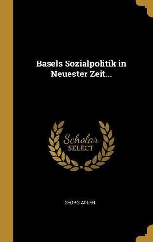 Cover image for Basels Sozialpolitik in Neuester Zeit...