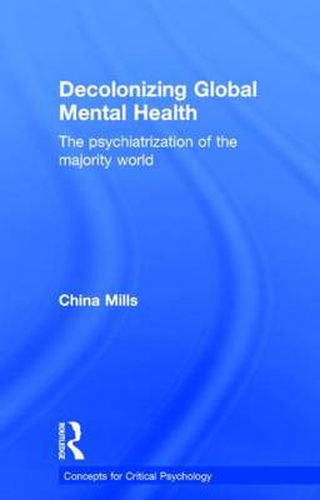 Cover image for Decolonizing Global Mental Health: The psychiatrization of the majority world